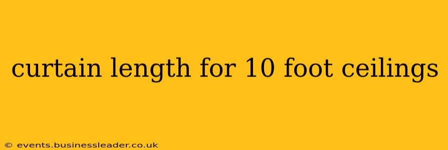 curtain length for 10 foot ceilings