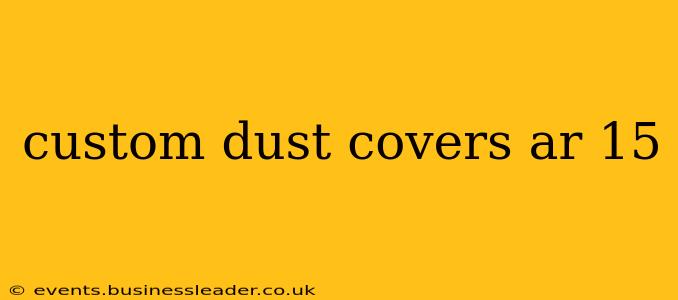 custom dust covers ar 15