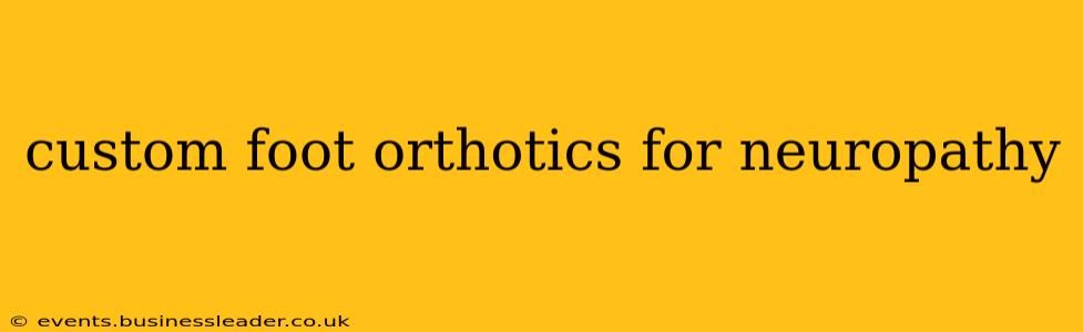 custom foot orthotics for neuropathy