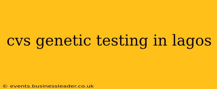 cvs genetic testing in lagos