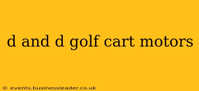 d and d golf cart motors