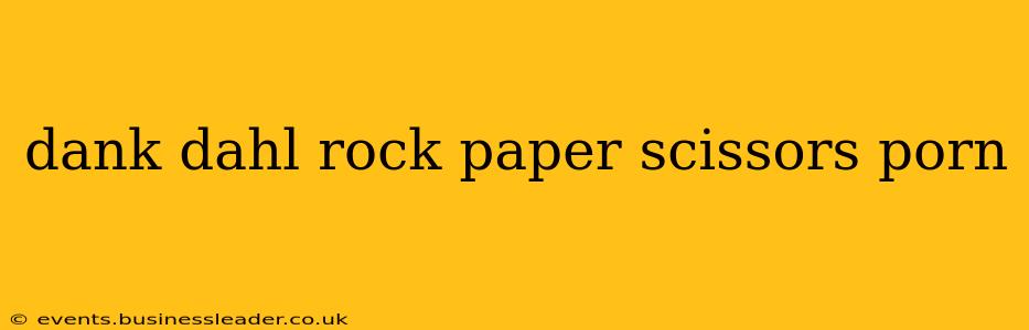dank dahl rock paper scissors porn dank dahl rock paper scissors porn
