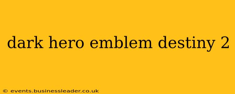 dark hero emblem destiny 2