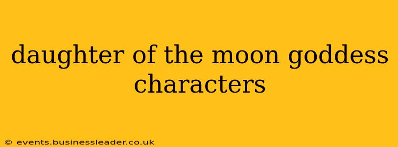 daughter of the moon goddess characters