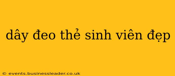 dây đeo thẻ sinh viên đẹp