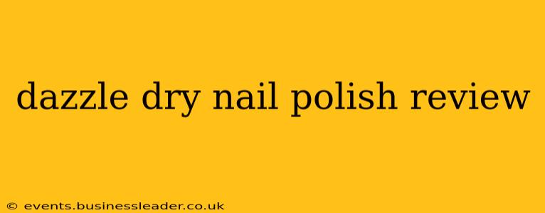 dazzle dry nail polish review