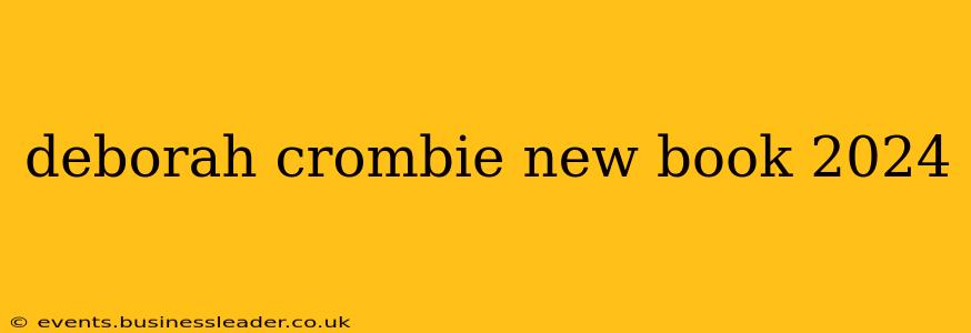 deborah crombie new book 2024