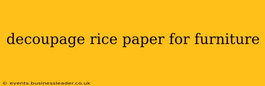 decoupage rice paper for furniture