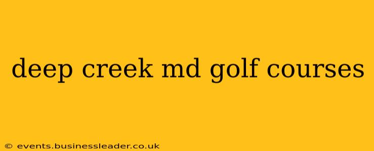 deep creek md golf courses