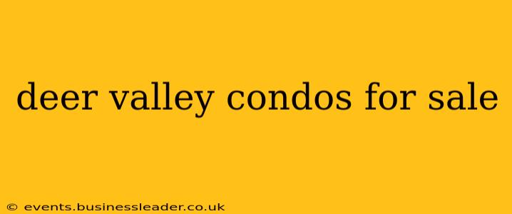deer valley condos for sale