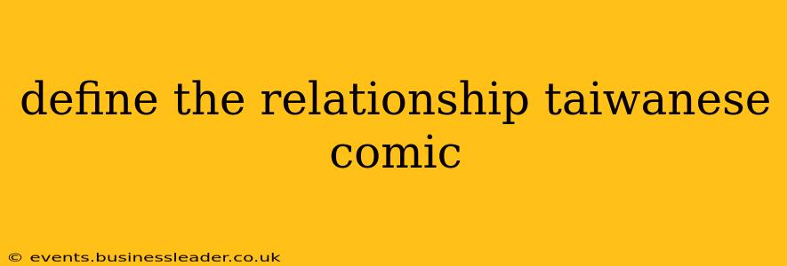 define the relationship taiwanese comic
