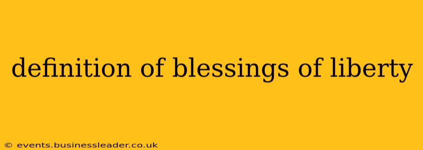 definition of blessings of liberty