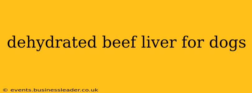 dehydrated beef liver for dogs