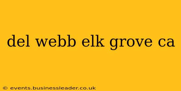 del webb elk grove ca