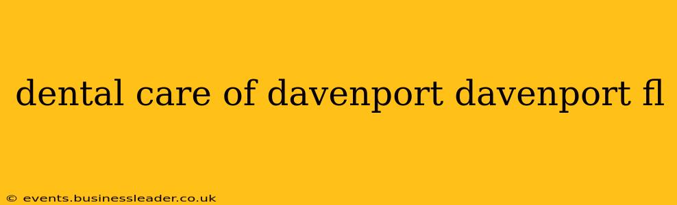 dental care of davenport davenport fl