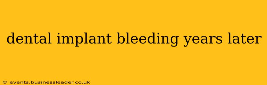 dental implant bleeding years later
