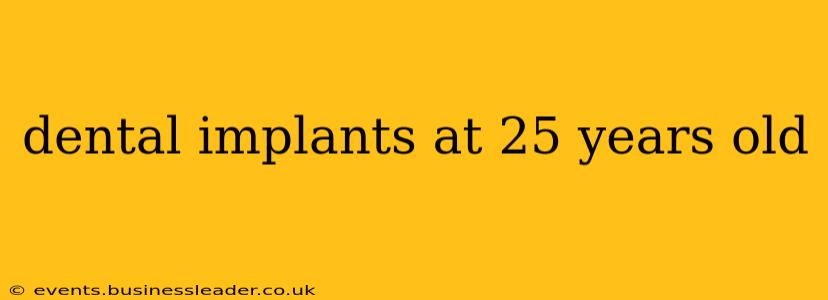 dental implants at 25 years old