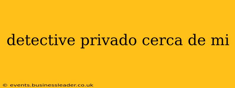 detective privado cerca de mi