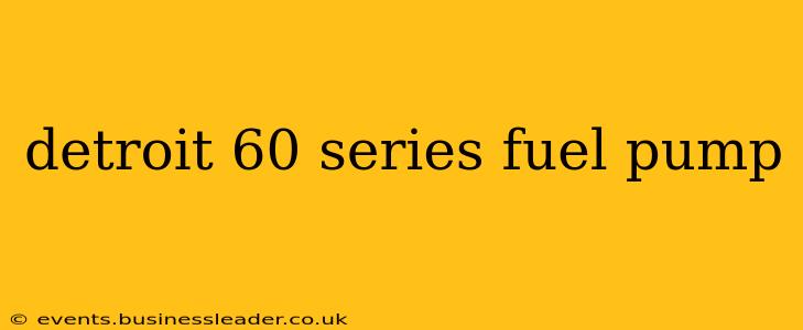 detroit 60 series fuel pump