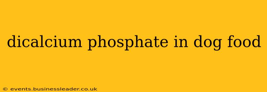 dicalcium phosphate in dog food