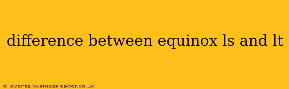 difference between equinox ls and lt