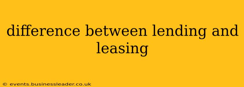 difference between lending and leasing