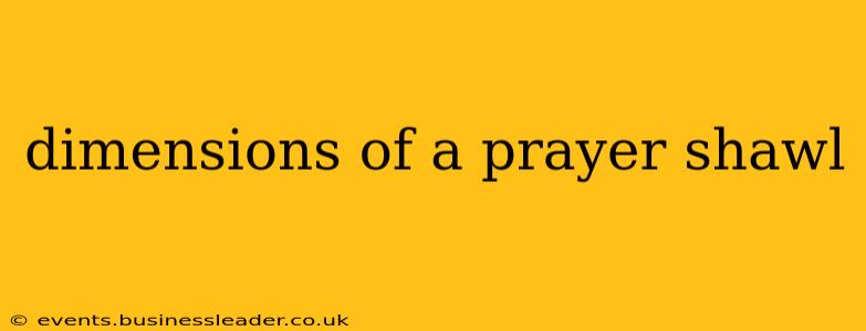 dimensions of a prayer shawl