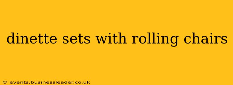 dinette sets with rolling chairs