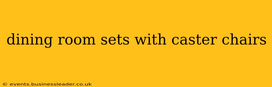 dining room sets with caster chairs