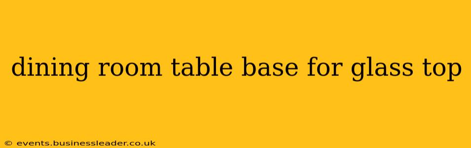 dining room table base for glass top