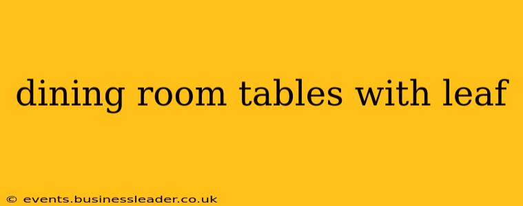 dining room tables with leaf