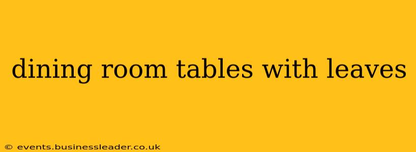dining room tables with leaves