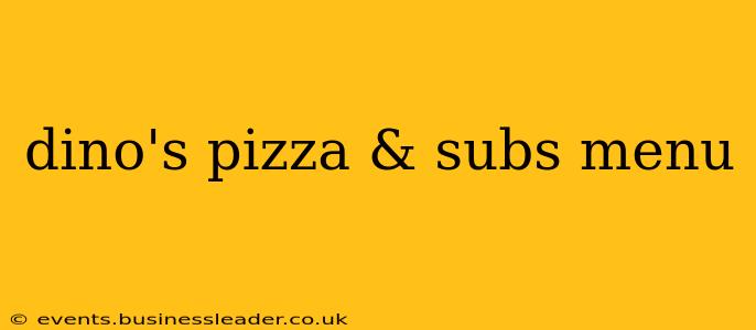dino's pizza & subs menu