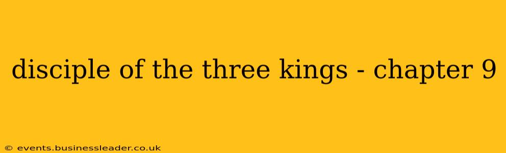 disciple of the three kings - chapter 9
