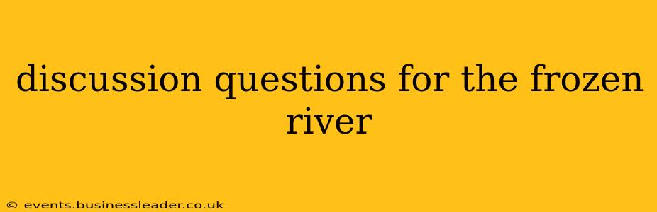 discussion questions for the frozen river
