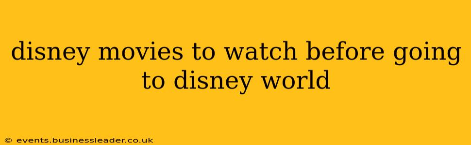 disney movies to watch before going to disney world