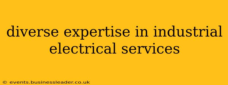 diverse expertise in industrial electrical services
