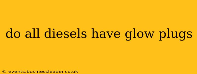 do all diesels have glow plugs