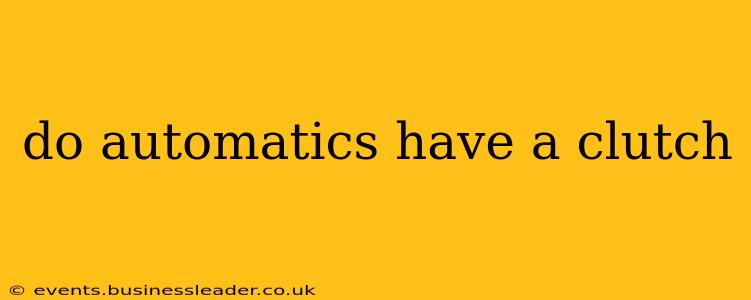 do automatics have a clutch