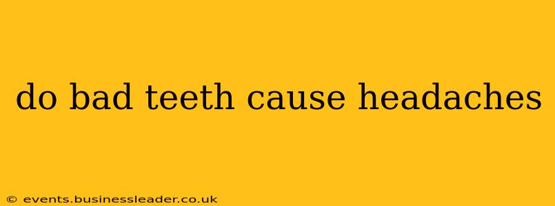 do bad teeth cause headaches