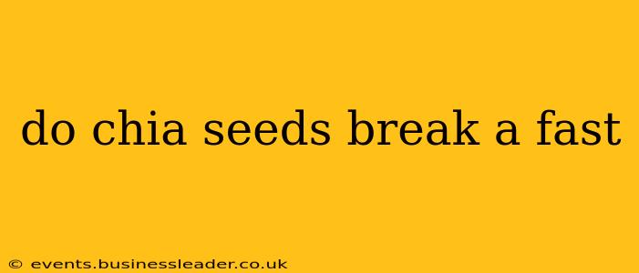 do chia seeds break a fast