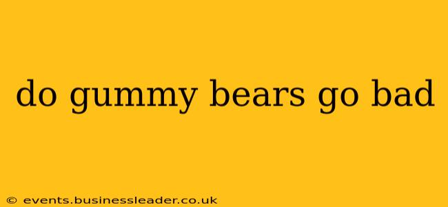 do gummy bears go bad
