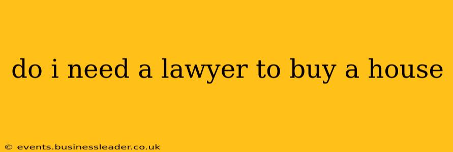 do i need a lawyer to buy a house