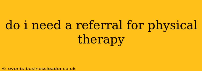 do i need a referral for physical therapy
