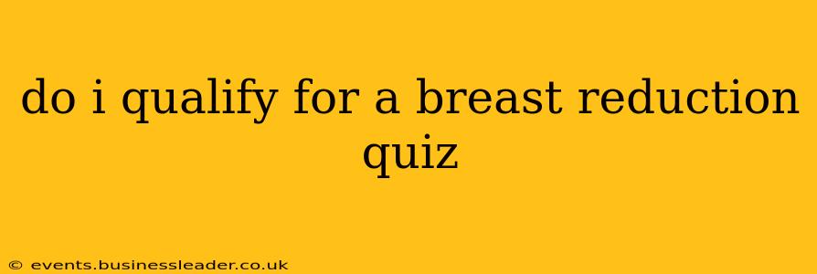 do i qualify for a breast reduction quiz