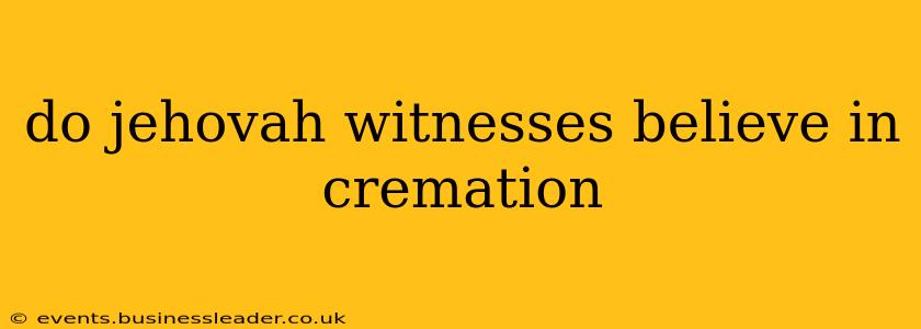 do jehovah witnesses believe in cremation