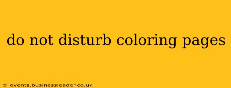do not disturb coloring pages