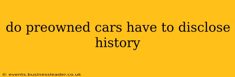 do preowned cars have to disclose history
