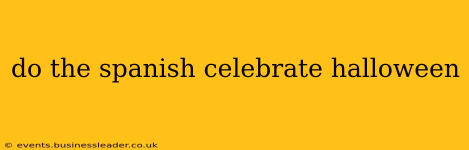 do the spanish celebrate halloween
