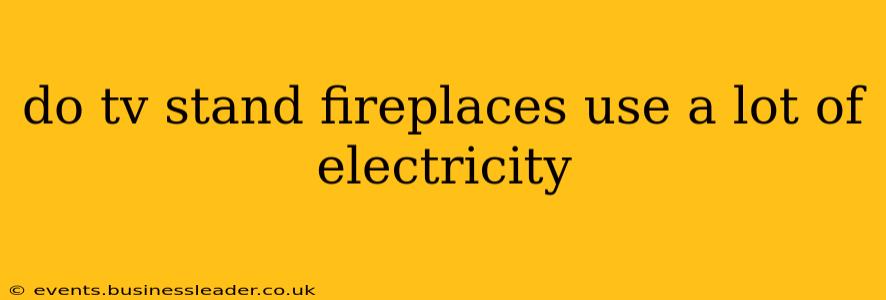 do tv stand fireplaces use a lot of electricity